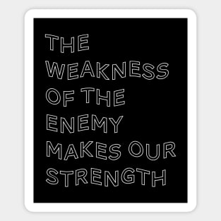 The Weakness of the Enemy Makes our Strength Inspirational Game Quote Magnet